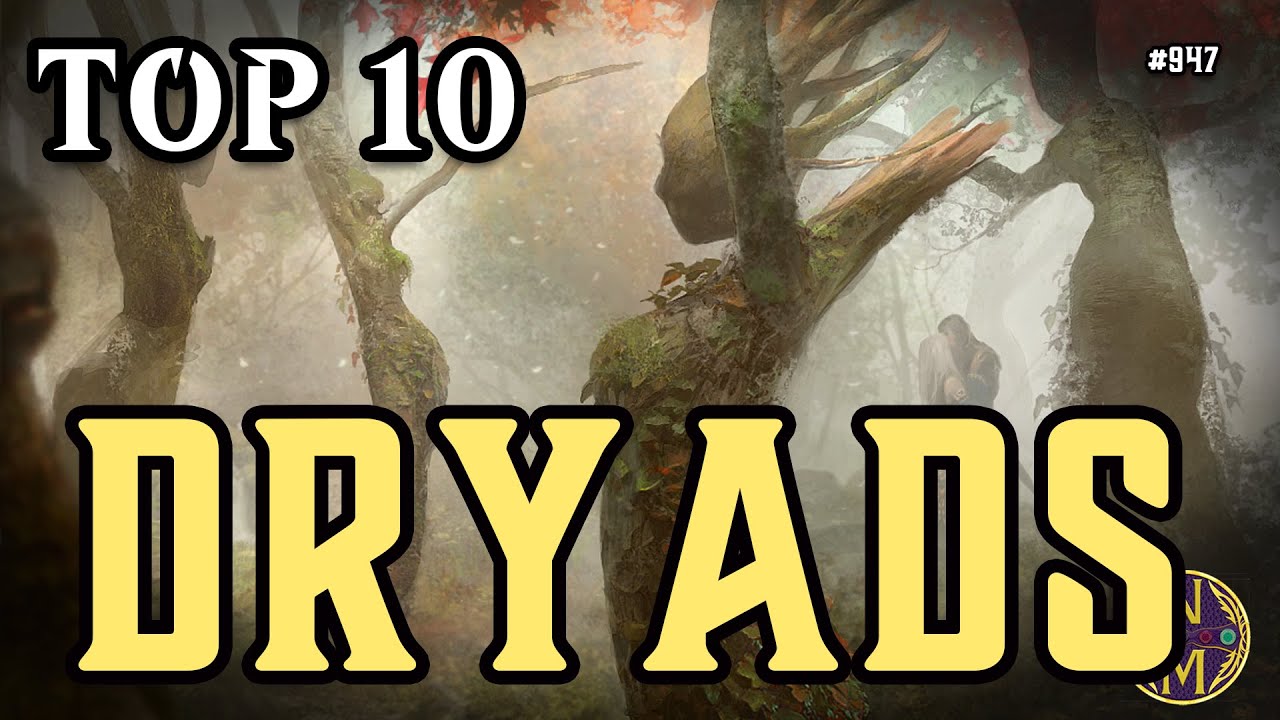 MTG Top 10: Dryads Are Way Better Than You Think | Magic: the Gathering