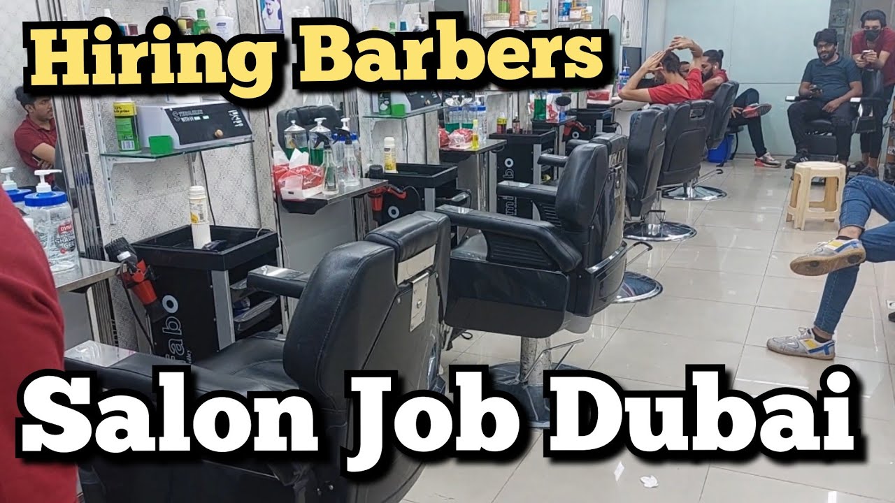 Dubai new Job update, This Salon Hiring Barbers, Salon Job in Dubai.