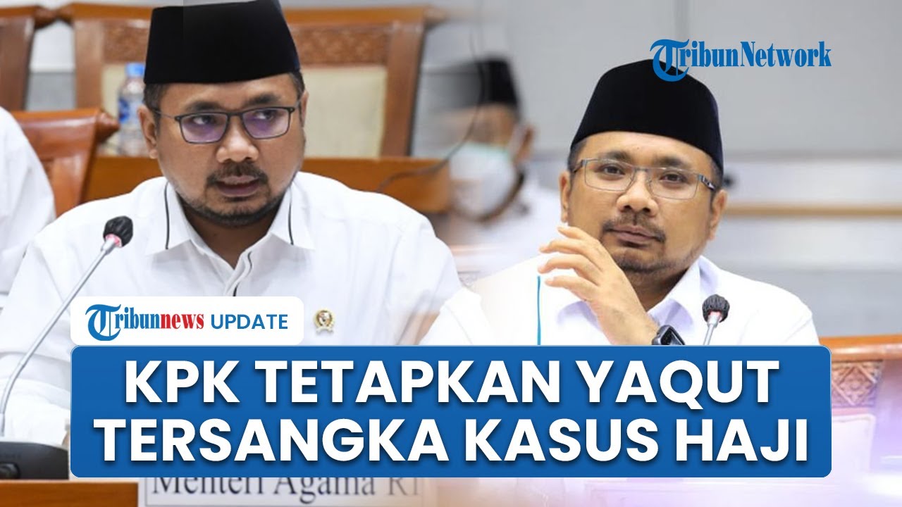 KPK Resmi Jerat Eks Menag Yaqut Cholil Qoumas sebagai Tersangka Korupsi Kuota Haji 2024