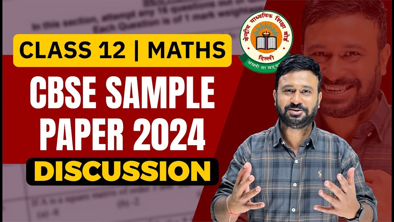 CBSE Sample Paper Discussion: Class 12th Maths | Official Sample Paper 2024 Solution