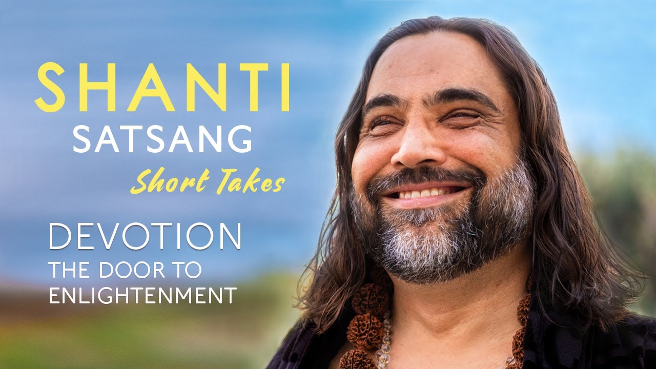Devotion: The Door to Enlightenment I Satsang with Shanti