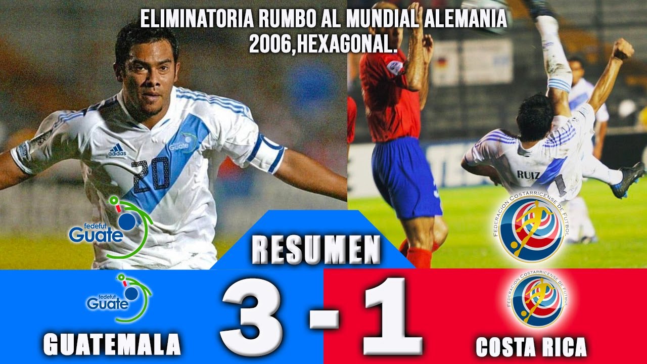 Guatemala 3 vs Costa Rica 1 / Eliminatoria Rumbo al Mundial Alemania 2006 12/10/2005