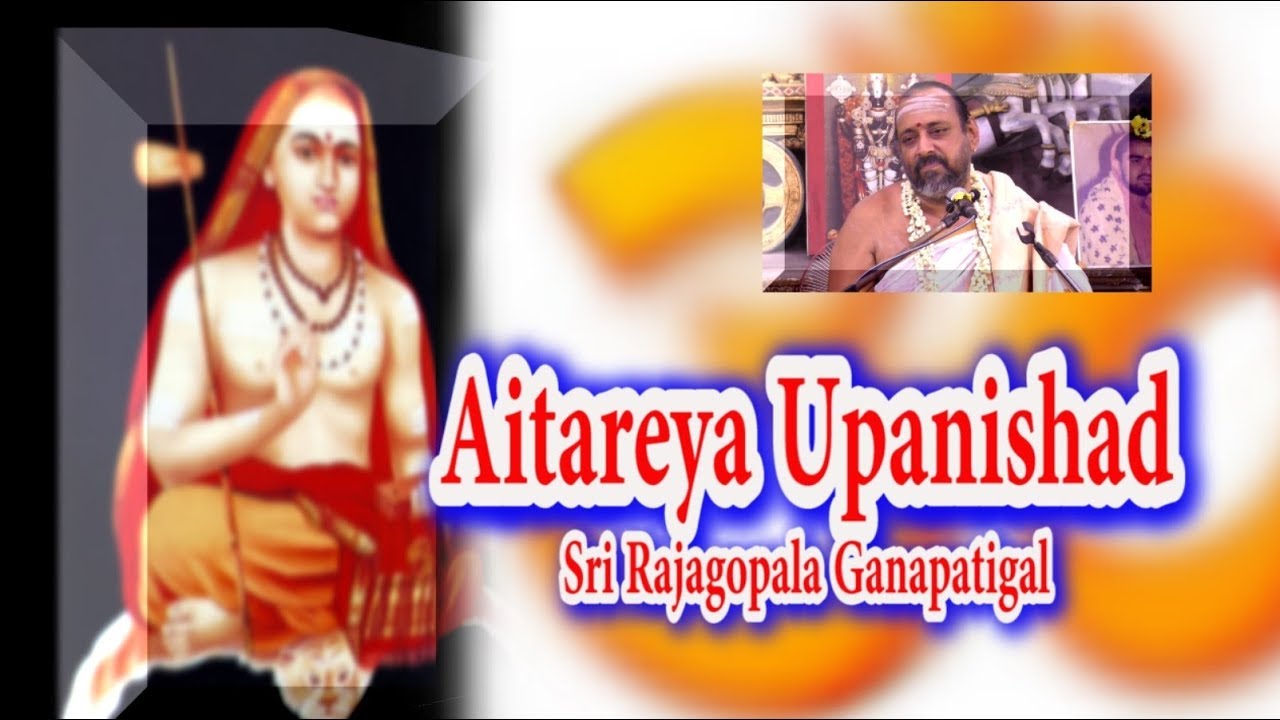 Aitareya Upanishad | ஐத்ரேய உபநிஷத் | Sri Rajagopala Ganapatigal