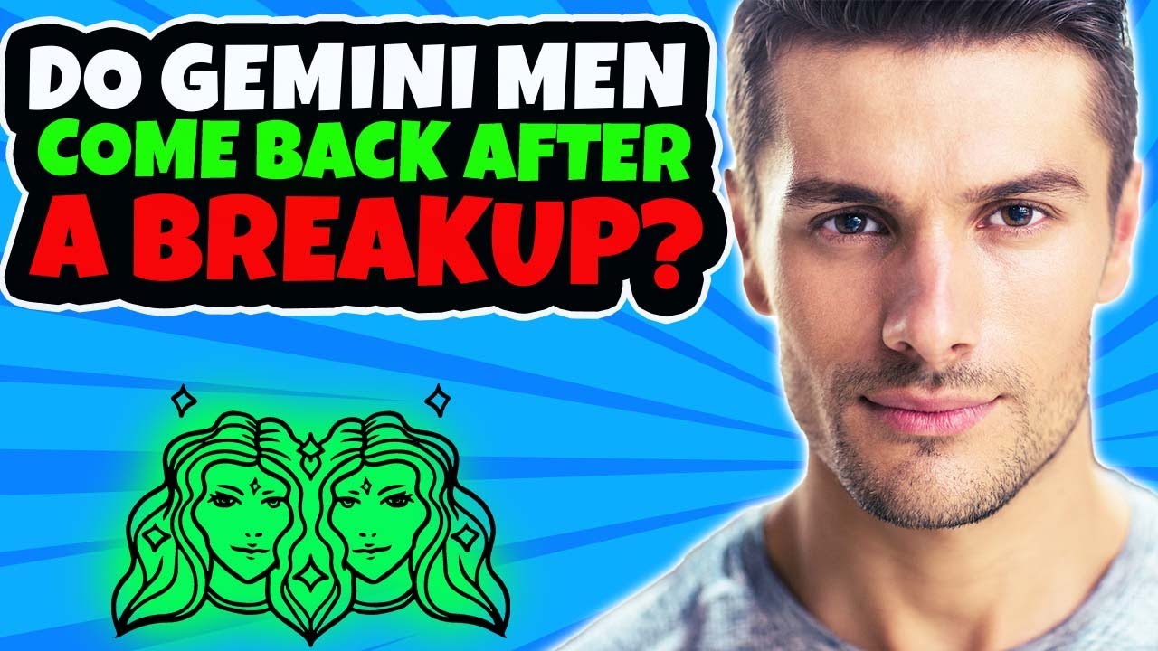 Does a Gemini Man Come Back to an Ex?