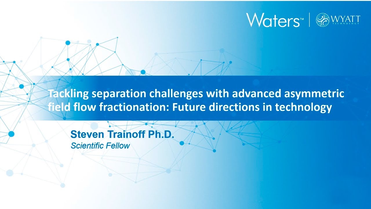 Tackling Separation Challenges with Advanced Asymmetric Field Flow Fractionation