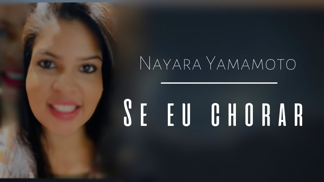 Nayara Yamamoto - Se Eu Chorar