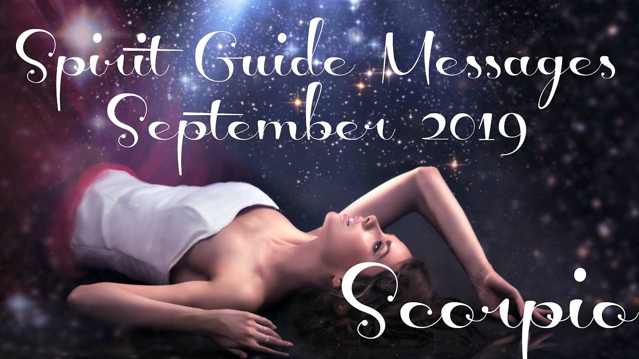 Scorpio ~ Don't worry - things are changing! ~ Spirit Guide Messages Sept 2019