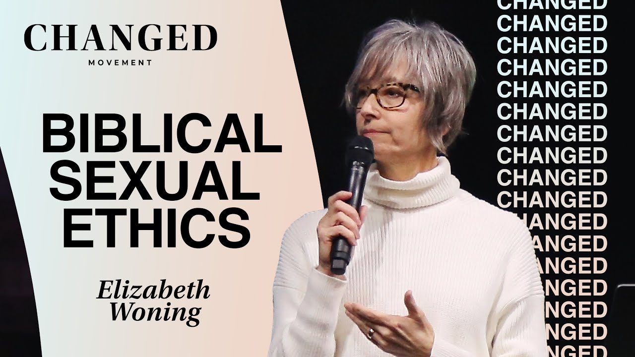 What Does The Bible Say About Sexuality? | Elizabeth Woning | Changed Movement