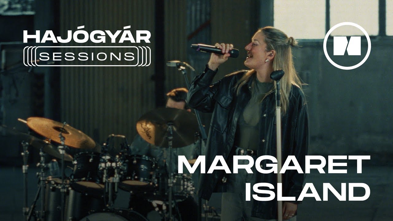 HAJÓGYÁR SESSIONS | MARGARET ISLAND