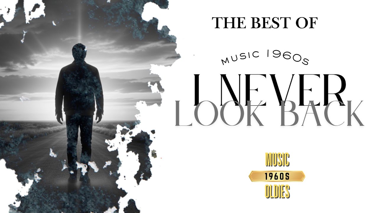 I Never Look Back &ndash; 1960s Romantic Oldies | Music 1960s