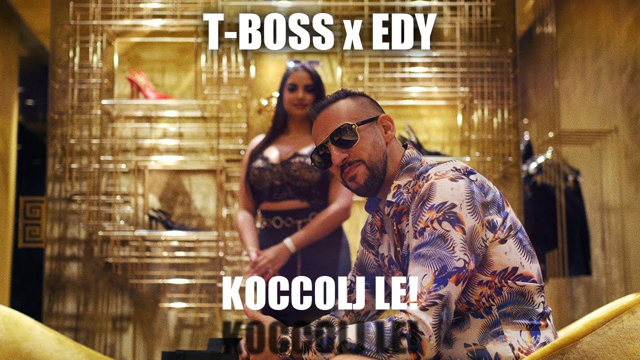 T-Boss x Edy - Koccolj le! /Official 4k Videoclip/