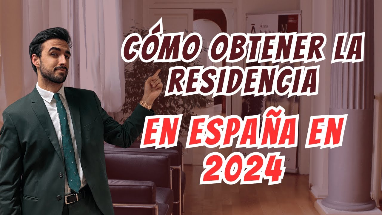 Cómo obtener la RESIDENCIA en ESPAÑA en 2024