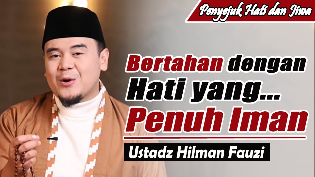 CERAMAH 1 SYA'BAN | Sabar: Bertahan dengan Hati yang Beriman ~ Ustadz Hilman Fauzi Terbaru