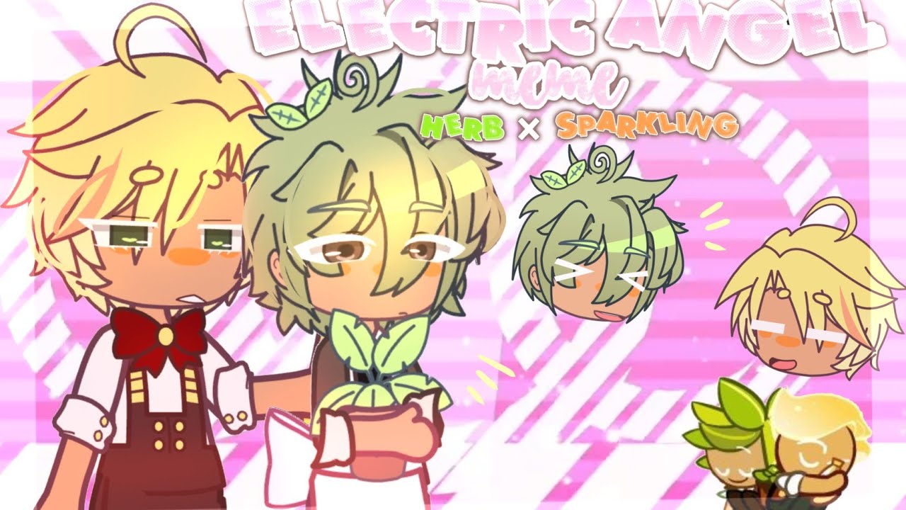 electric angel meme | herb × sparkling yes again.| cookie run kingdom | gacha club