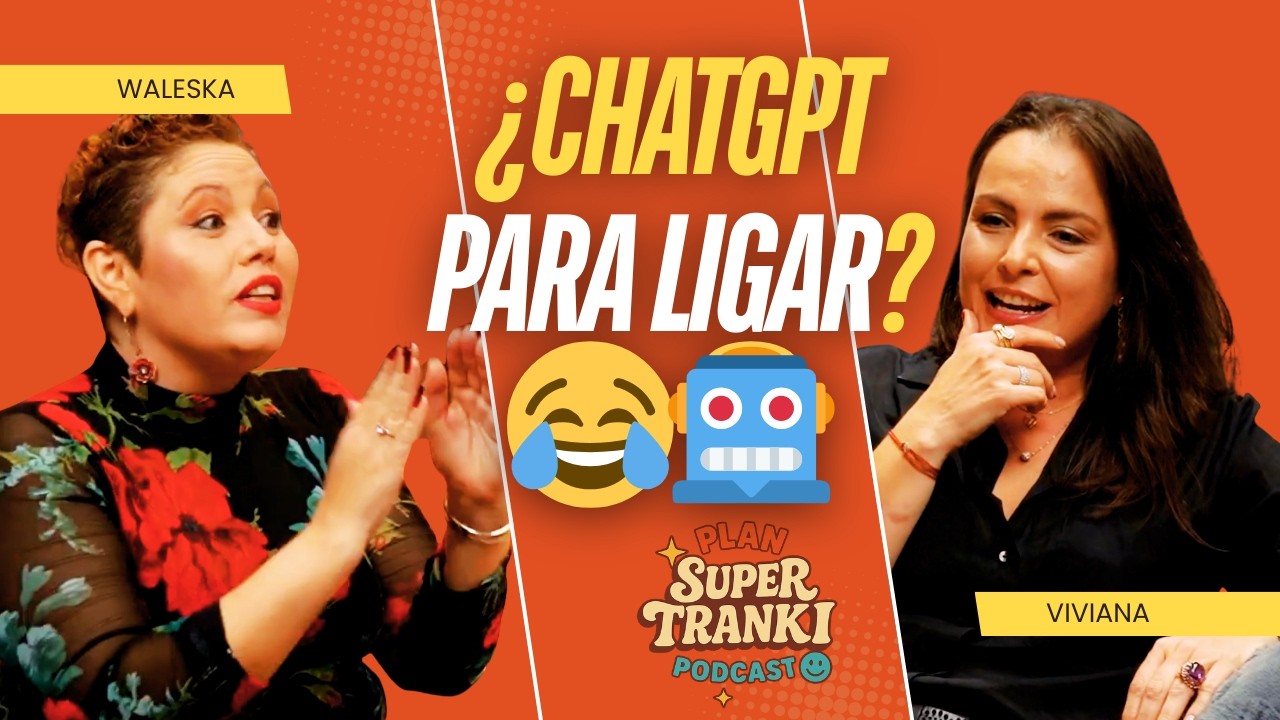 ¿Cómo se liga en el 2026? 🤖😂 La guía para ligar con IA | Plan Super Tranki Podcast