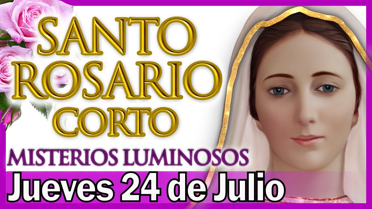 Santo Rosario Corto de Hoy Jueves 24 de Julio 💜 Misterios Luminosos ✨ Rosario a Santa Virgen María
