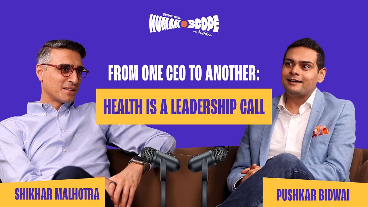 From One CEO to Another: Health is a Leadership Call | Shikhar Malhotra | Humanscope Ep 16