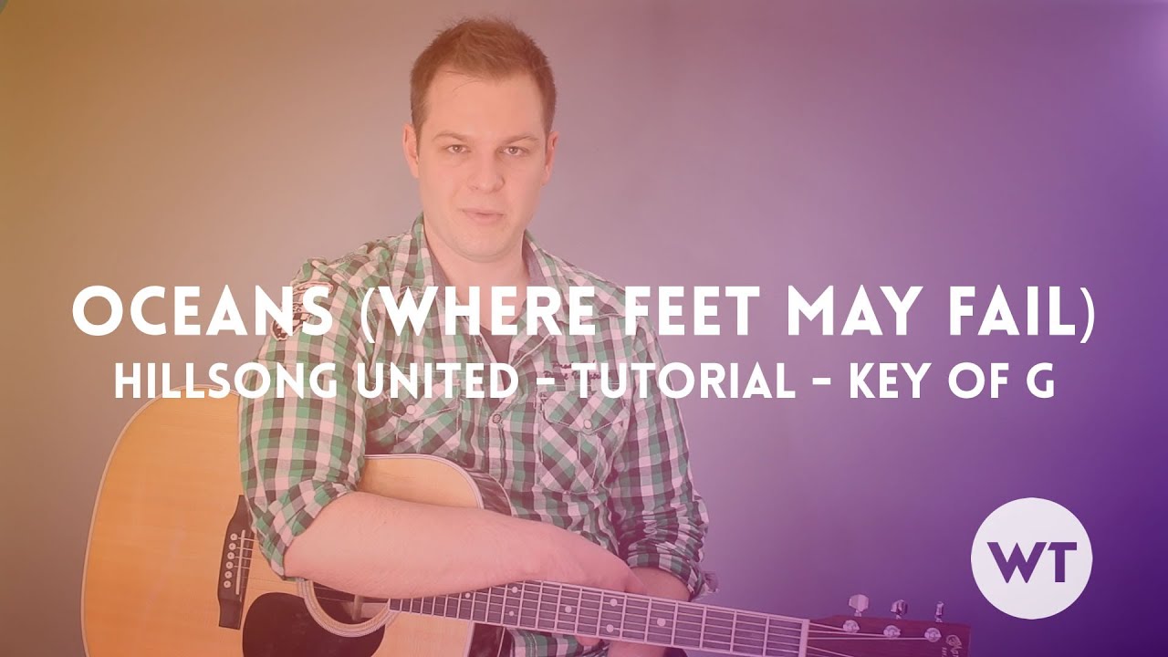 Oceans (Where Feet May Fail) - Hillsong United - Tutorial (Key of G)