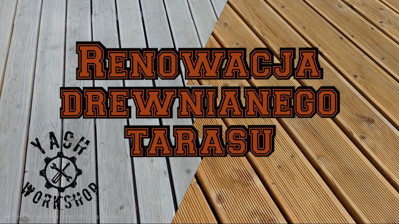 Jak odnowić drewniany taras. Renowacja drewna.