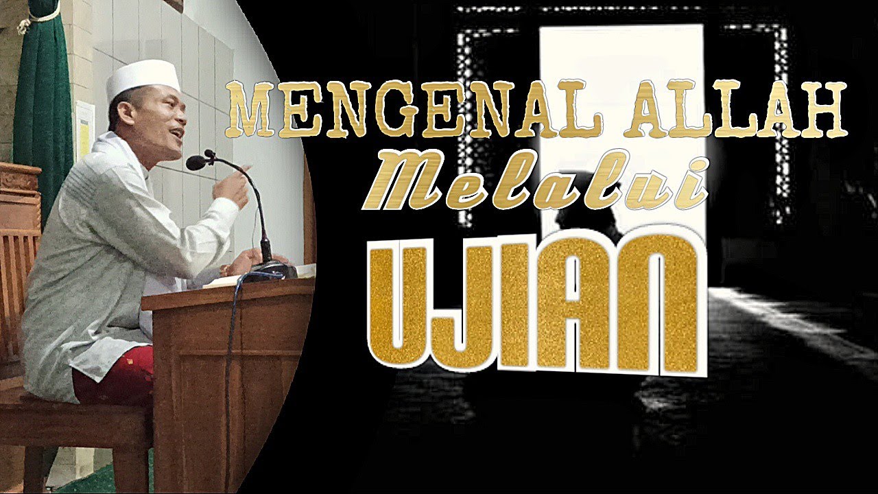 MENGENAL ALLAH MELALUI UJIAN - Pengajian Al-Hikam Bab 11 bag. 1 | Akang Sembah Dalem