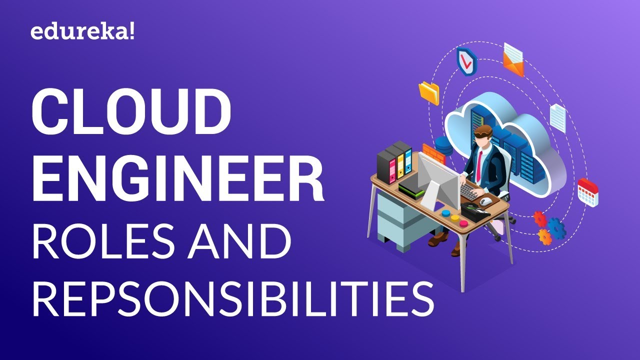 Cloud Engineer Roles and Responsibilities | Cloud Engineer Certification | Edureka
