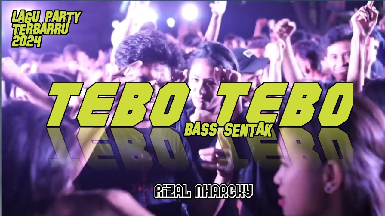 BASS SENTAK_TEBO TEBO 🌴 RIZAL NHARCKY REMIX