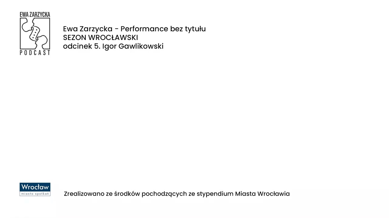 Ewa Zarzycka - Sezon Wrocławski odc. 5 IGOR GAWLIKOWSKI