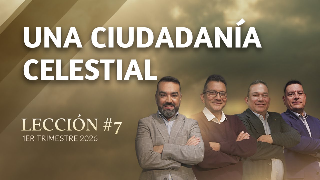 Escuela Sab&aacute;tica Pr&aacute;ctica 📌/ Lecci&oacute;n #7: Una Ciudadan&iacute;a Celestial
