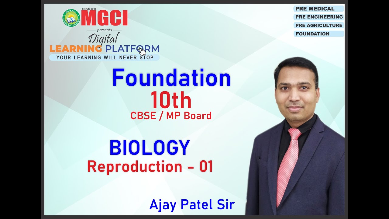 REPRODUCTION :: LECT 01 :: BIOLOGY :: MGCI INDORE :: AJAY PATEL SIR