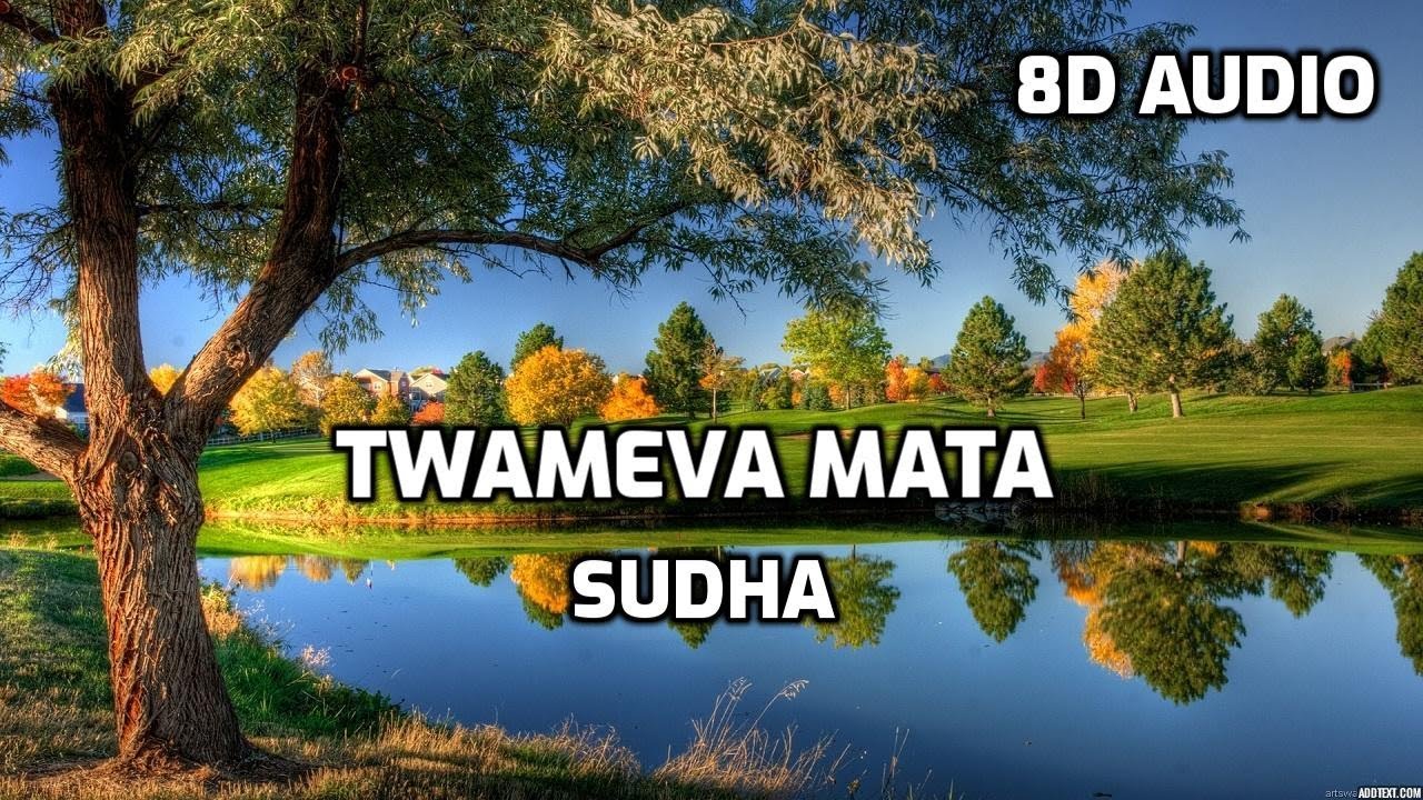 Sudha - Twameva Mata [ 8D 🎧 AUDIO ]