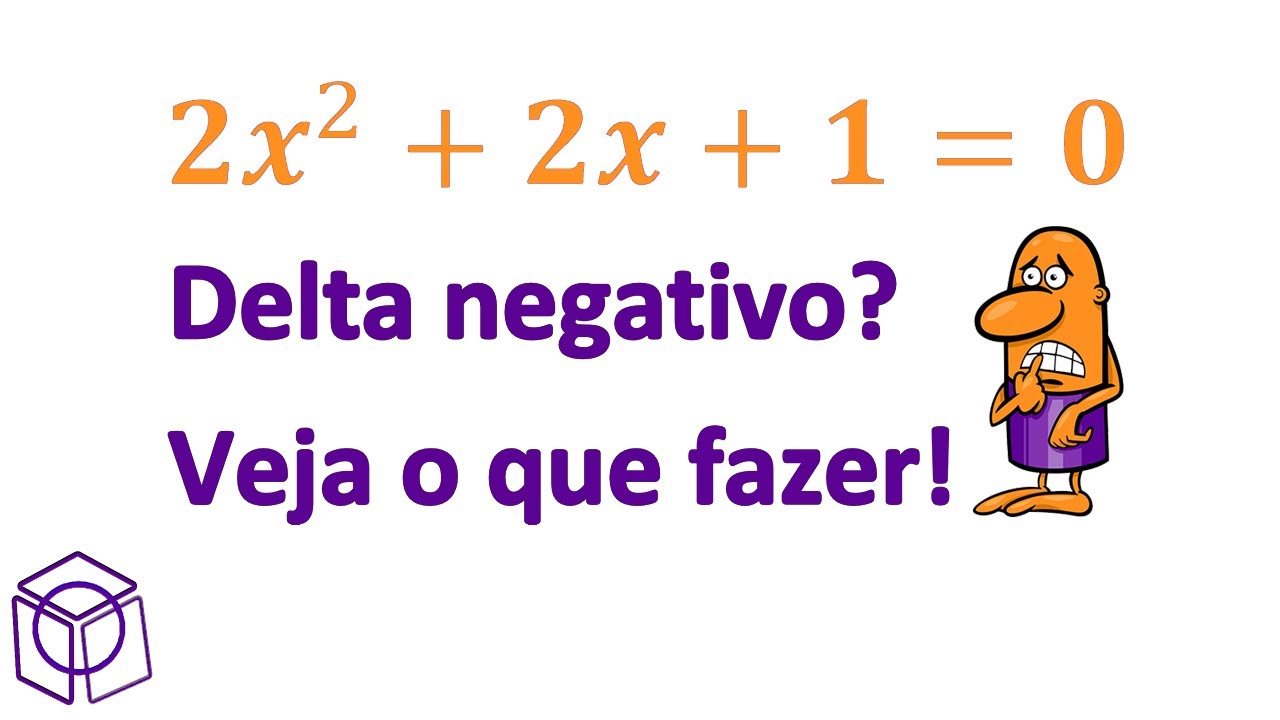 Aula 08 O que acontece quando o delta dá negativo? [Equação do 2 Grau]
