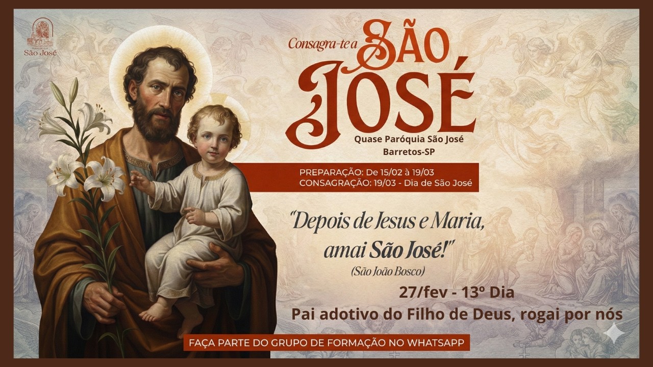 CONSAGRAÇÃO A SÃO JOSÉ - Dia 13 - Pai adotivo do Filho de Deus, rogai por nós