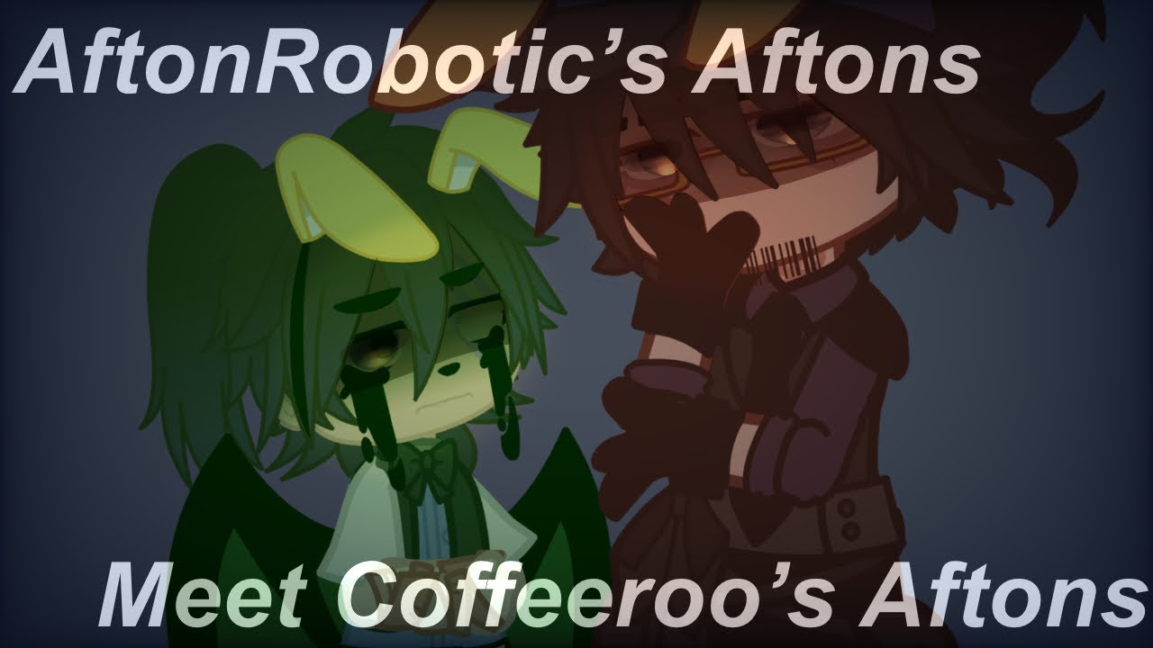 AftonRobotic’s Aftons meet CoffeeRoo’s Aftons || Collab || Read Desc! ||
