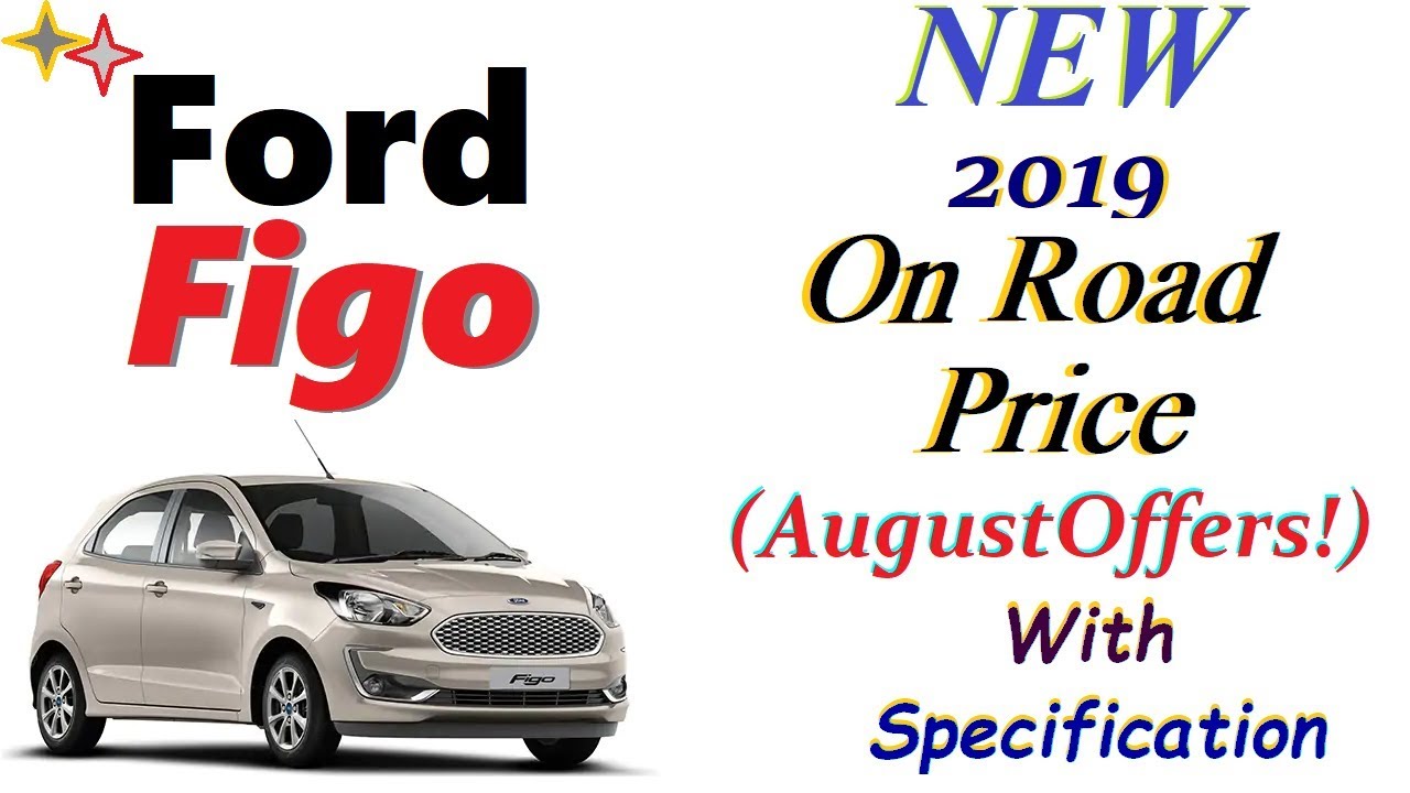 Ford Figo On Road Price 2019 with Specification