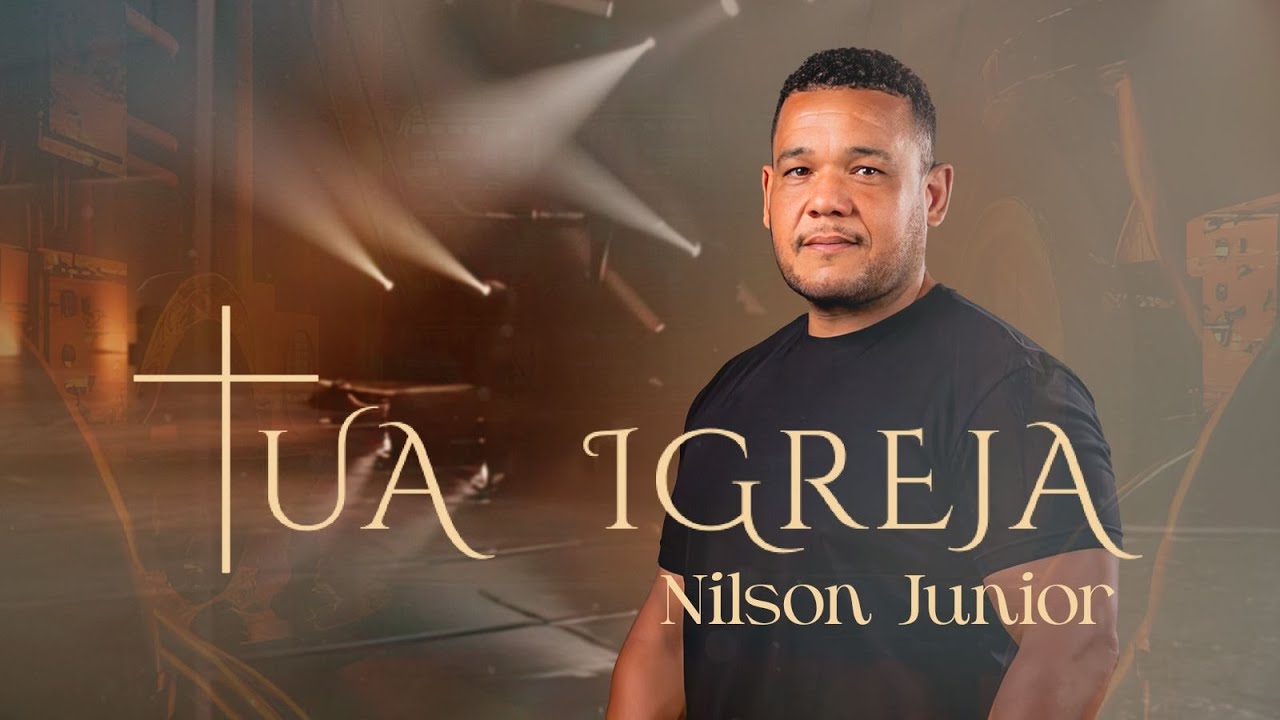 Tua Igreja | Nilson Junior [Clipe Oficial]