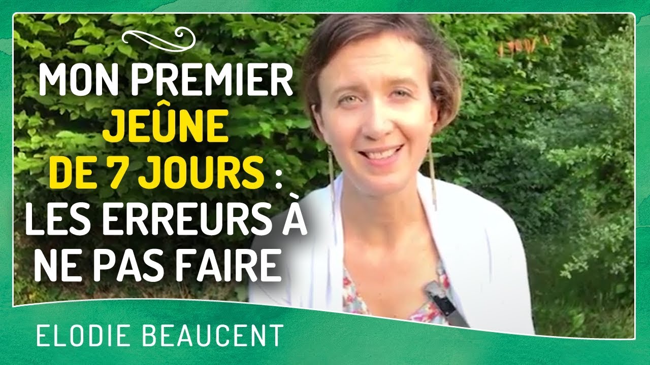 Mon premier je&ucirc;ne de 7 jours : les erreurs &agrave; ne pas faire