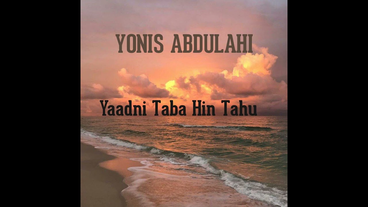 Yonis Abdulahi - Yaadni Taba Hin Tahu Hamdi Abdi Official Audio