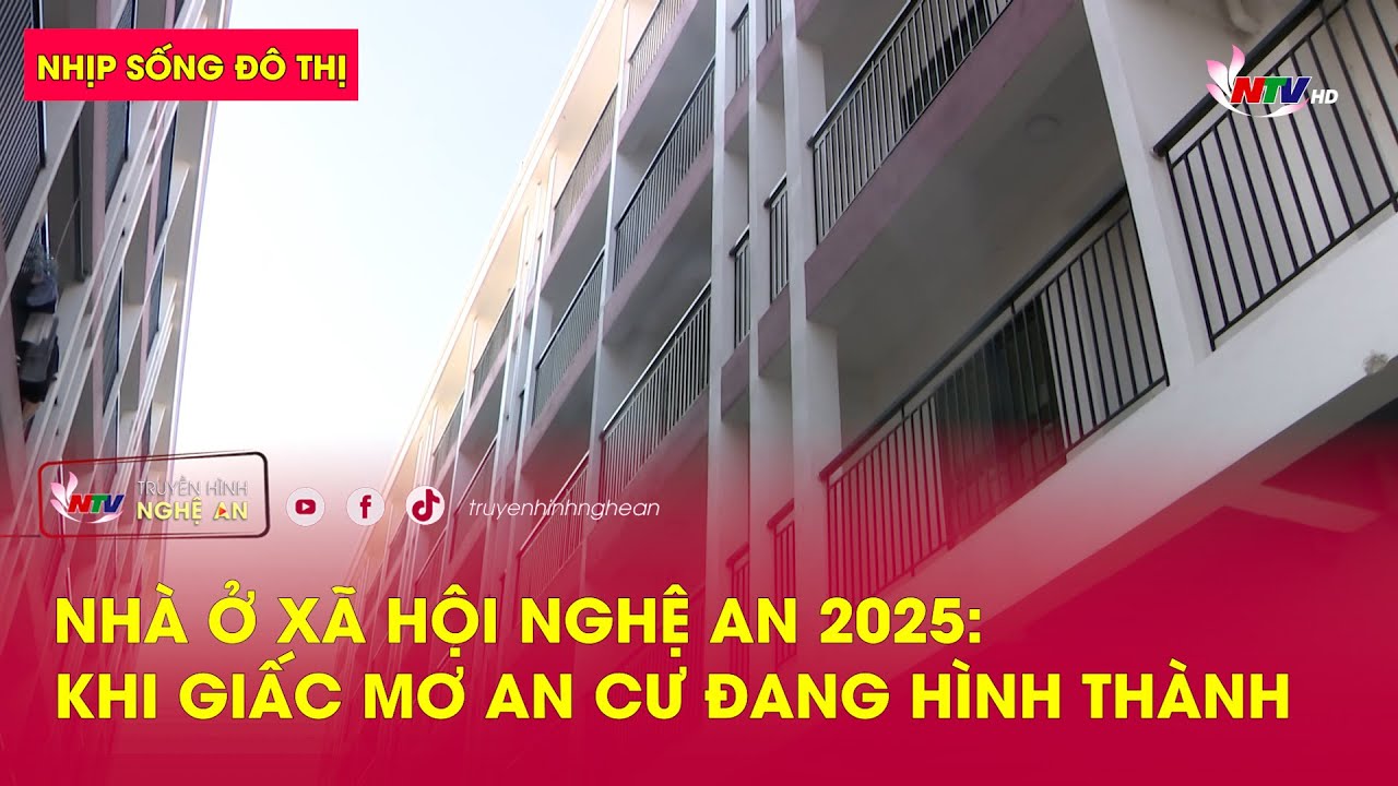 Nhịp sống đô thị: Nhà ở xã hội Nghệ An 2025: Khi giấc mơ an cư đang hình thành