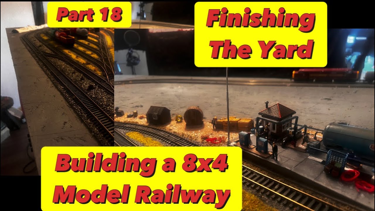 Building a 8x4 Model Railway - Finishing the Yard (Part 18)