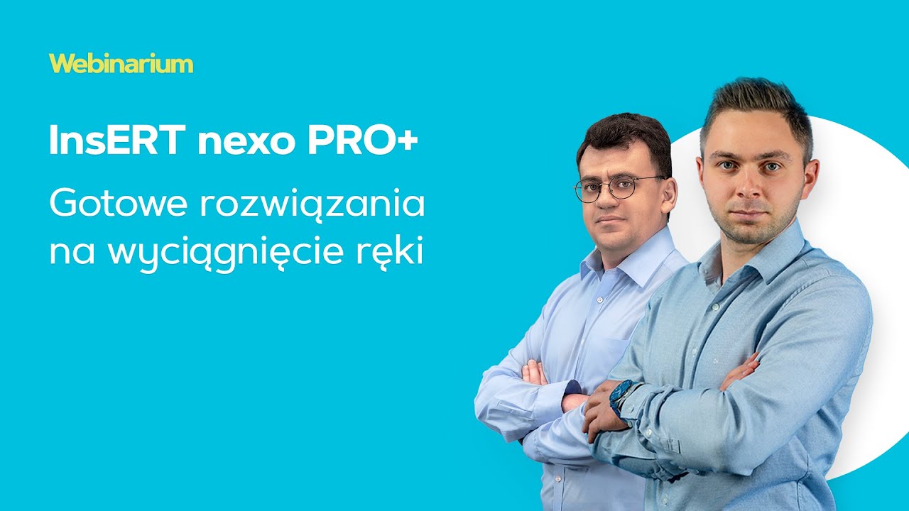 InsERT nexo PRO+ - Gotowe rozwiązania na wyciągnięcie ręki
