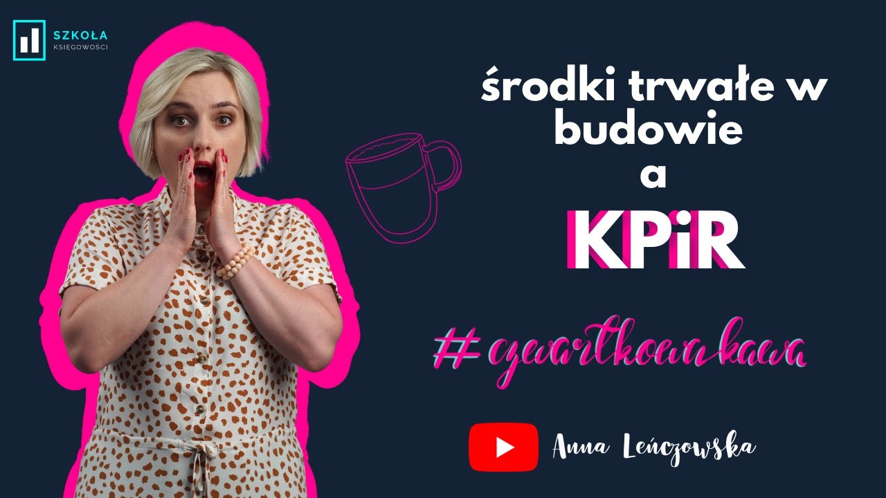 Środki trwałe w budowie a KPiR - Czwartkowa Kawa ☕️
