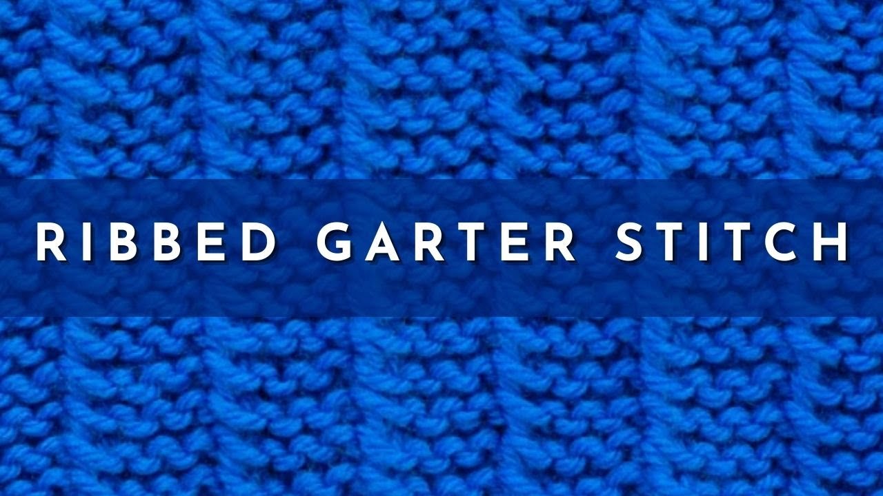How to Knit the Ribbed Garter Stitch | Knitting Stitch Pattern | English Style