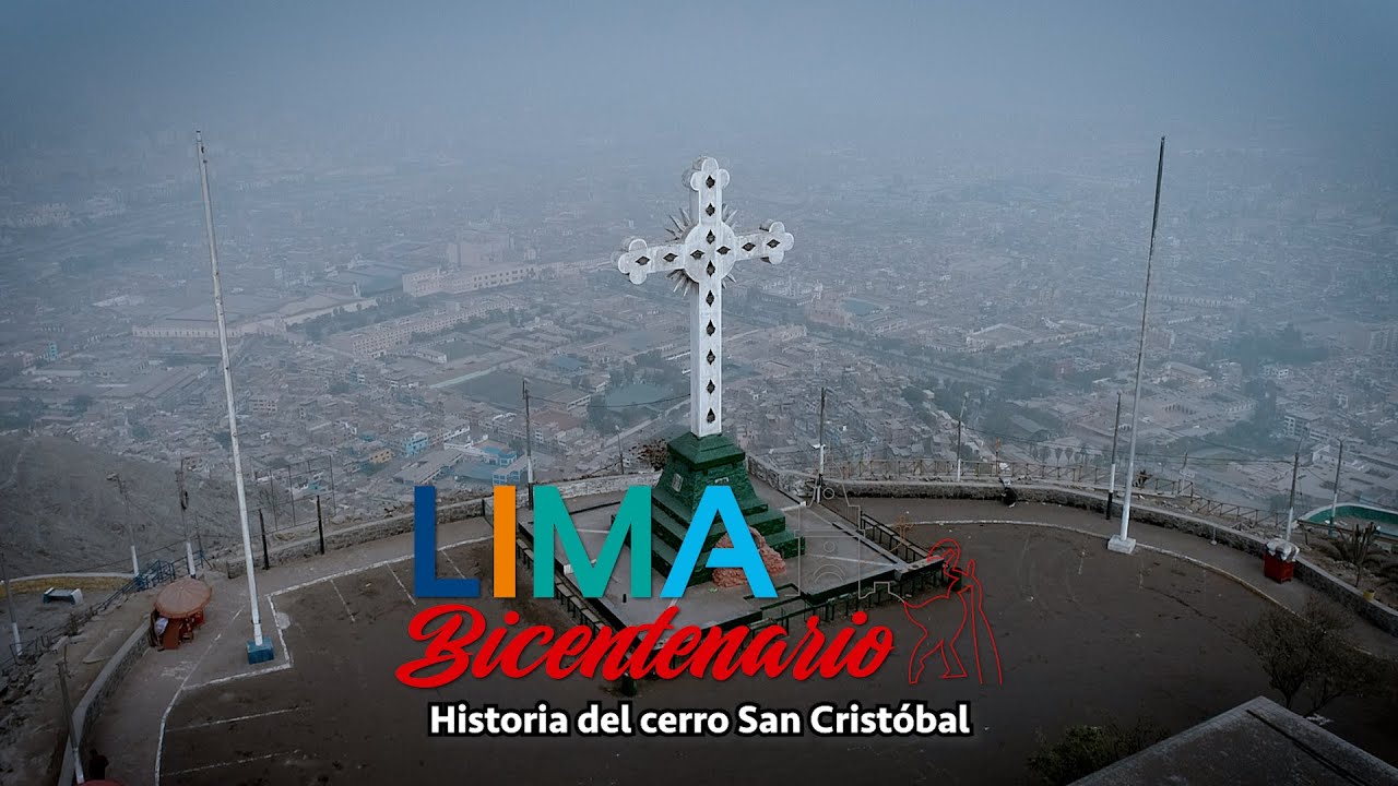 Lima Bicentenario: Historia del cerro San Crist&oacute;bal