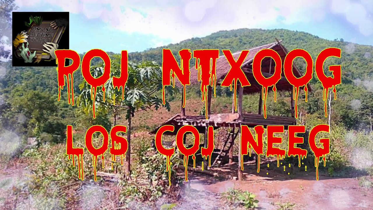 Poj Ntxoog Los Coj Neeg (Hmong Scary Story)