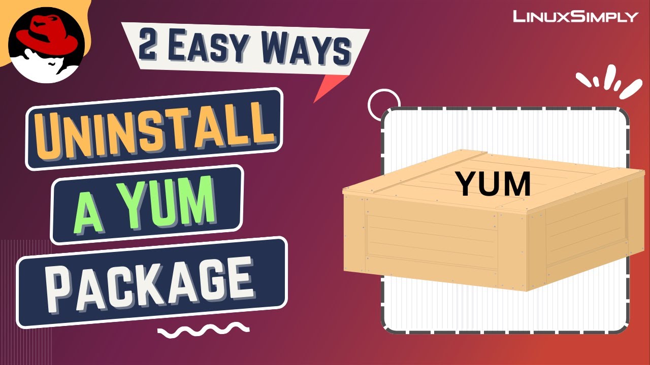 2 Easy Ways to Uninstall a YUM Package  | LinuxSimply