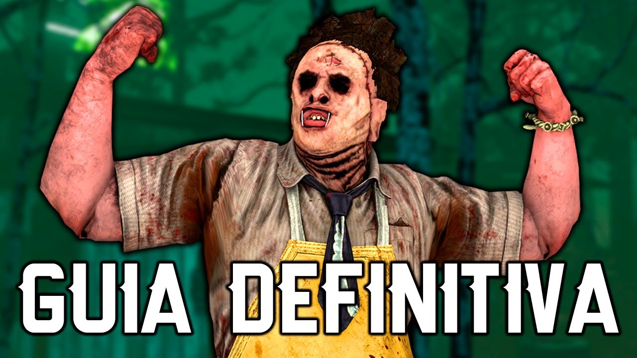 Guia Definitiva de Leatherface | Dead By Daylight Espa&ntilde;ol