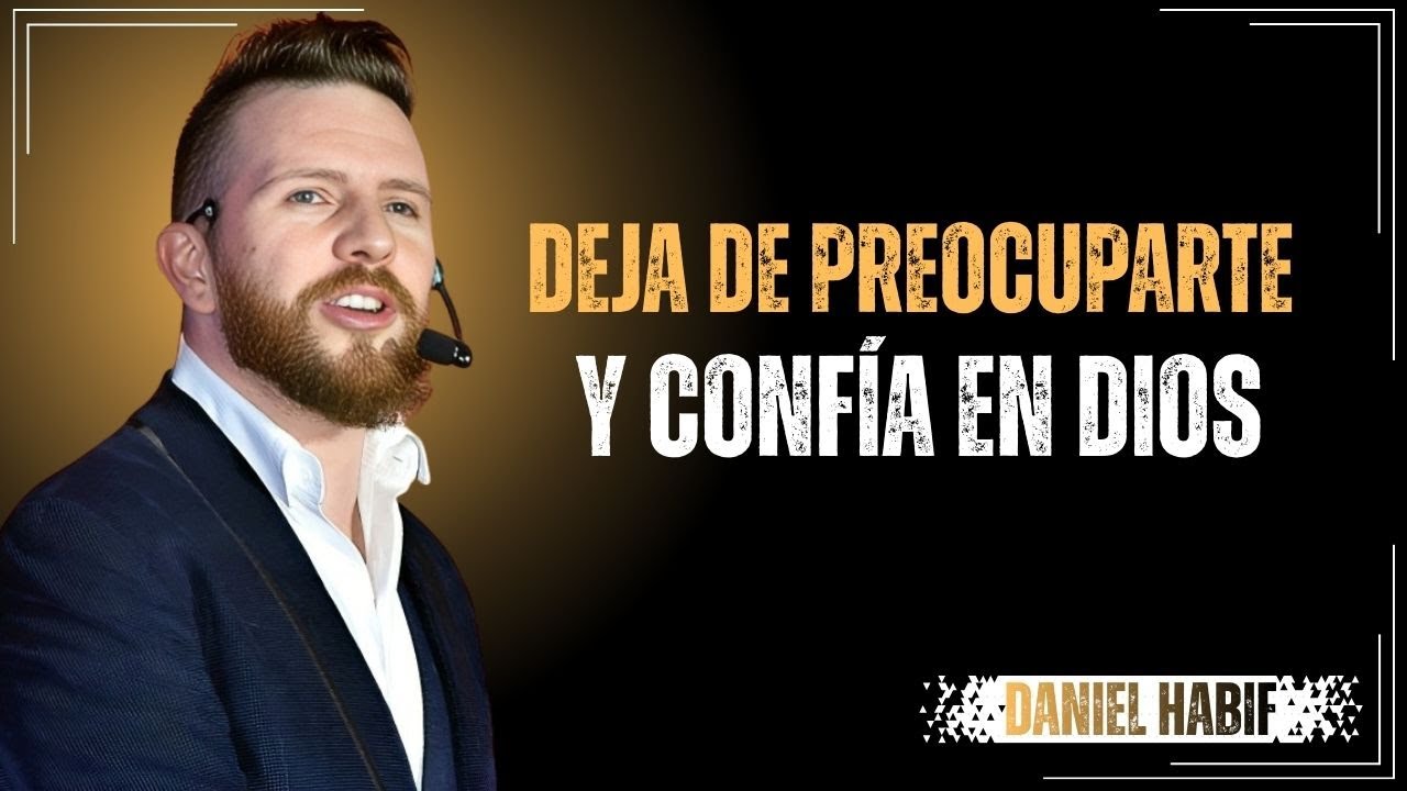 No Pienses Tanto, Solo Confía en Dios  [Daniel Habif]