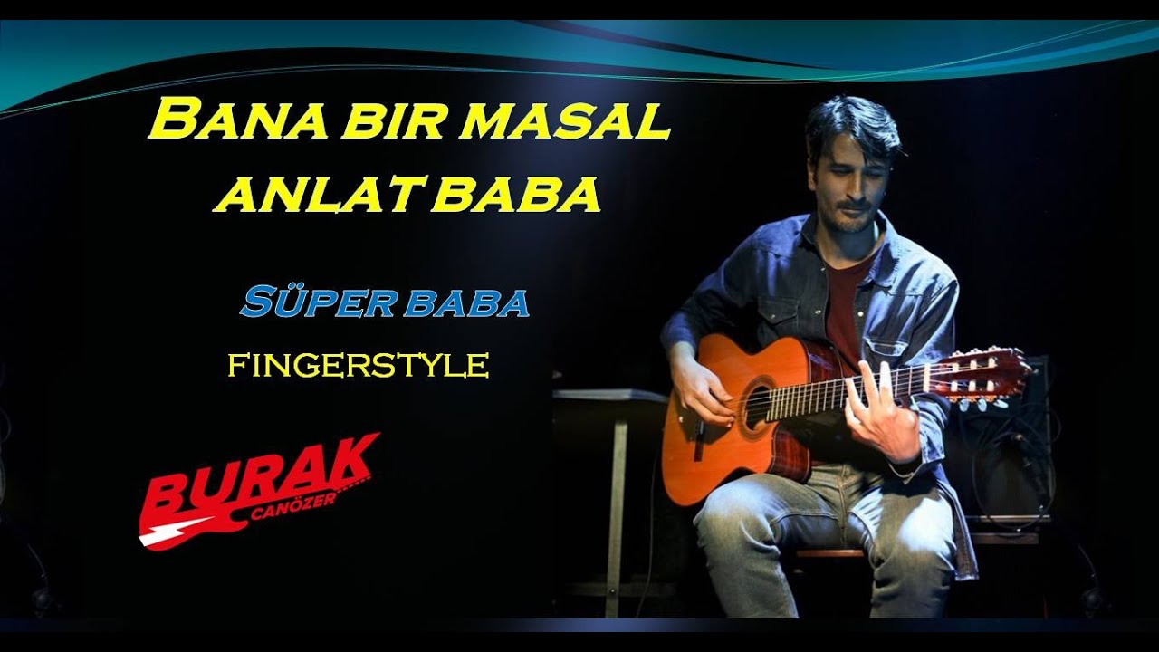BANA BİR MASAL ANLAT BABA (Yeni Türkü Fingerstyle gitar cover)
