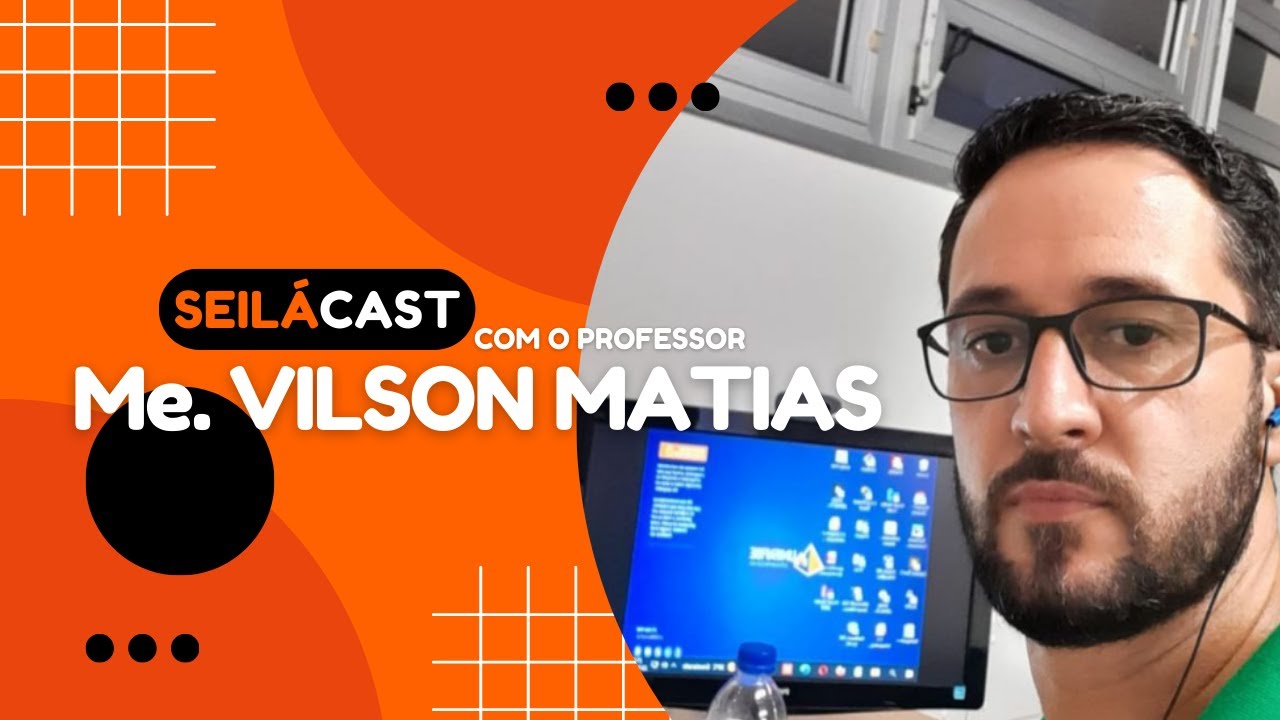 SEILÁCAST #3 │ Prof. Me. Vilson Matias - Educador Físico