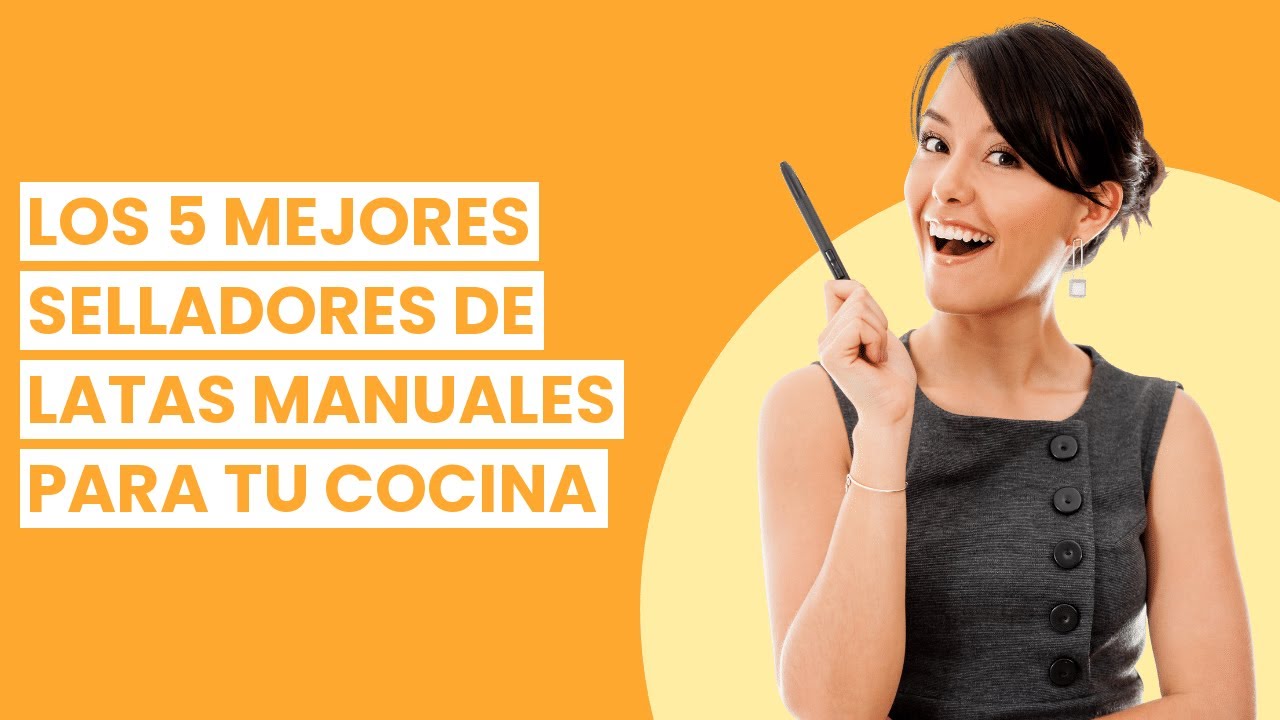 Sellador de latas manual: Los 5 mejores selladores de latas manuales para tu cocina 💥